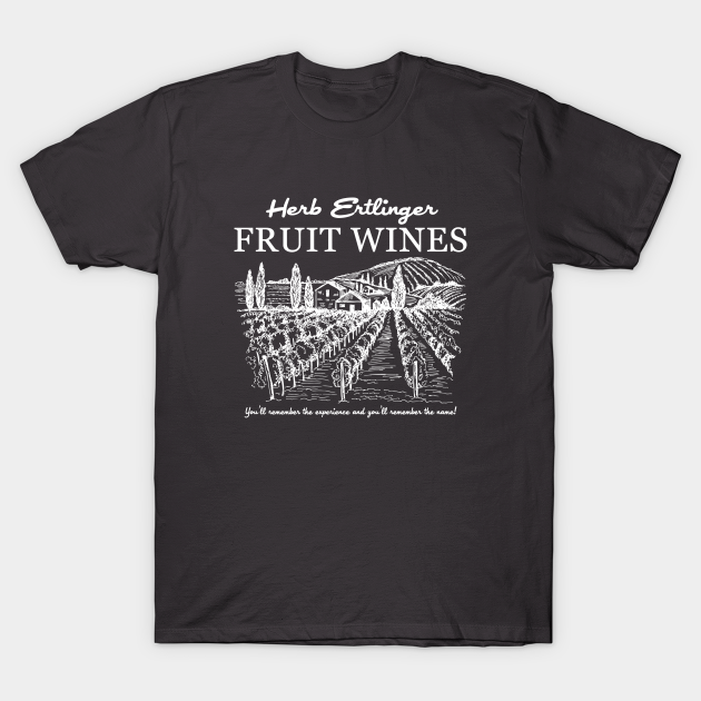 Herb Ertlinger Fruit Wines Fruit Wine TShirt TeePublic